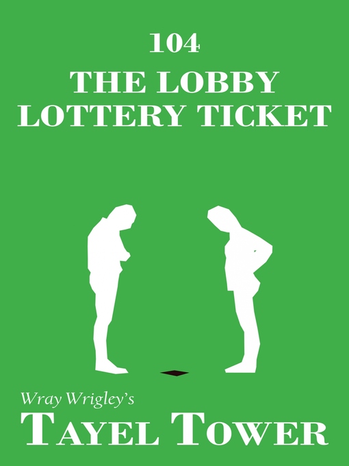 Title details for The Lobby Lottery Ticket by Wray Wrigley - Available
